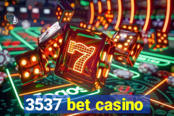 3537 bet casino